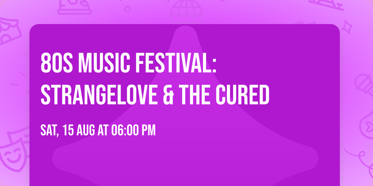 80s Music Festival: Strangelove & The Cured