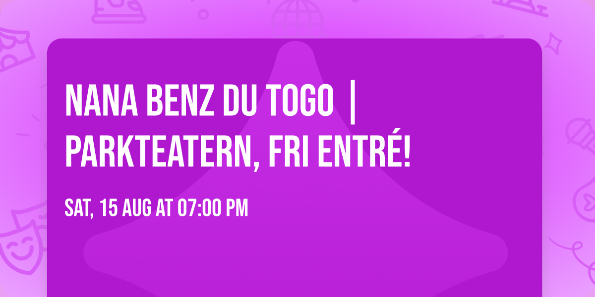Nana Benz du Togo | Parkteatern, fri entr\u00e9!