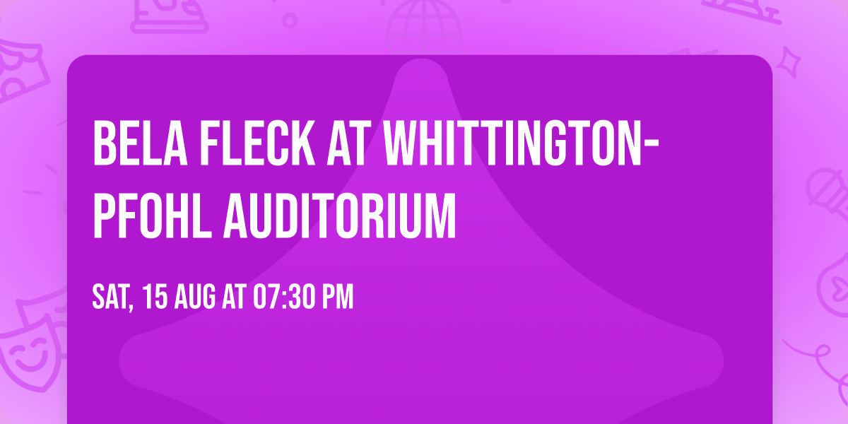 Bela Fleck at Whittington-Pfohl Auditorium