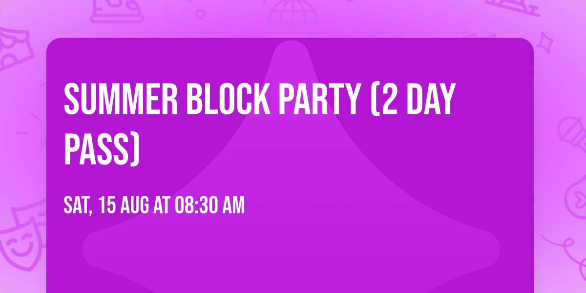 Summer Block Party (2 Day Pass)
