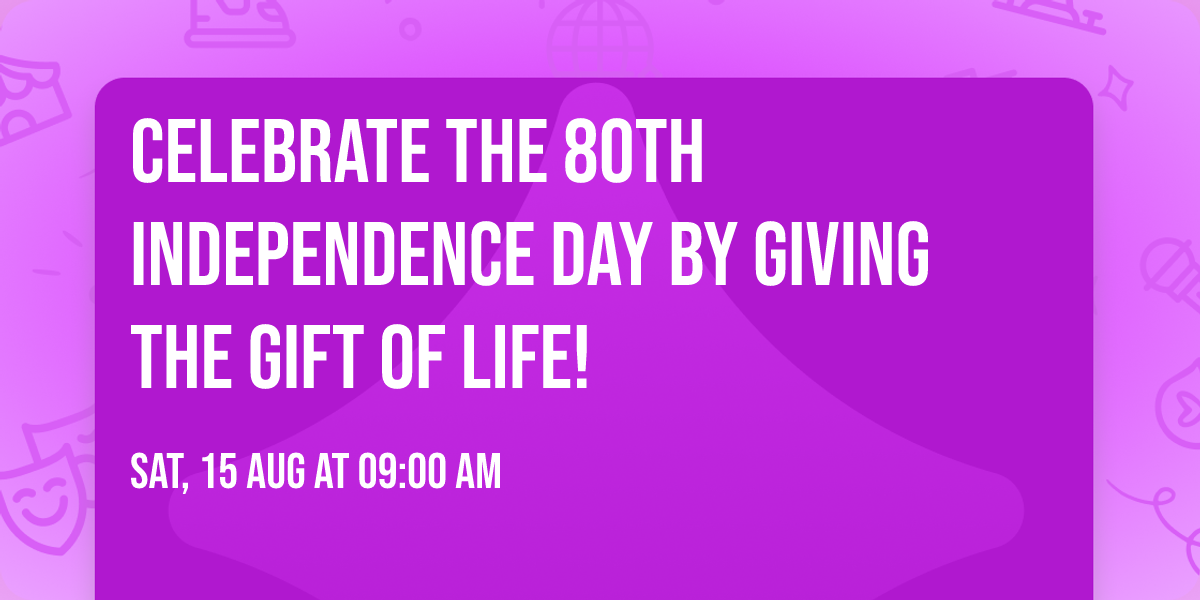 \ud83c\uddee\ud83c\uddf3 Celebrate the 80th Independence Day by Giving the Gift of Life!\ud83c\uddee\ud83c\uddf3