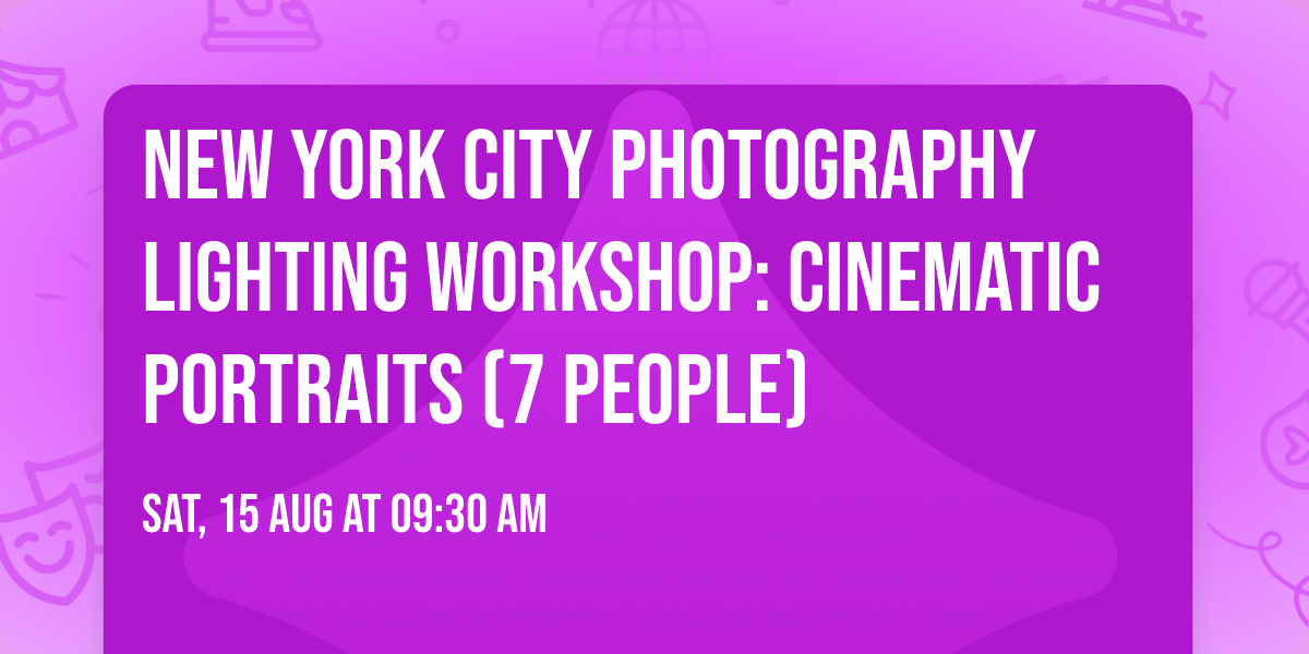  New York City Photography Lighting Workshop: Cinematic Portraits (7 People)