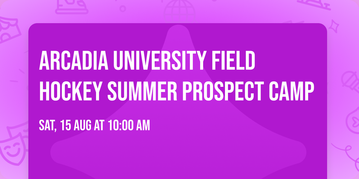 Arcadia University Field Hockey Summer Prospect Camp