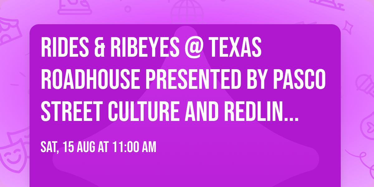 Rides & Ribeyes @ Texas Roadhouse presented by Pasco Street Culture and Redline Rebels 