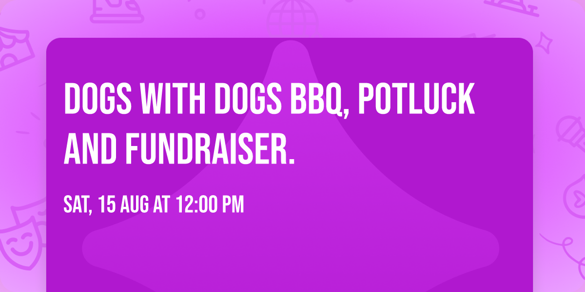 Dogs with Dogs BBQ, Potluck and Fundraiser.