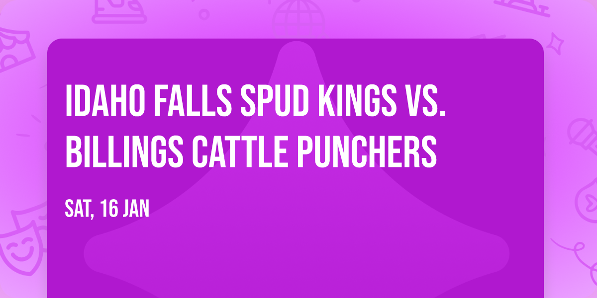 Idaho Falls Spud Kings vs. Billings Cattle Punchers