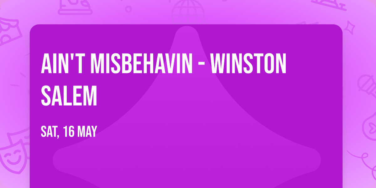Ain't Misbehavin - Winston Salem