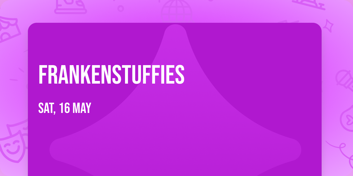 FRANKENSTUFFIES