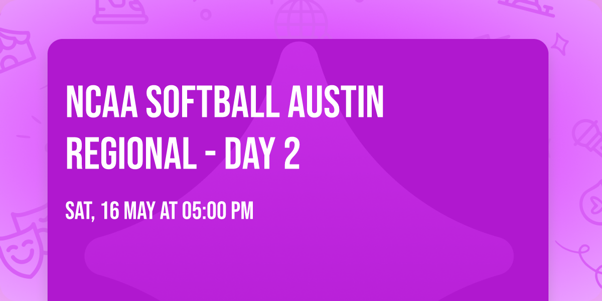 NCAA Softball Austin Regional - Day 2