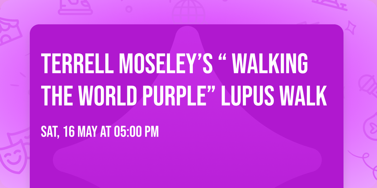 Terrell Moseley\u2019s \u201c Walking the World Purple\u201d Lupus Walk