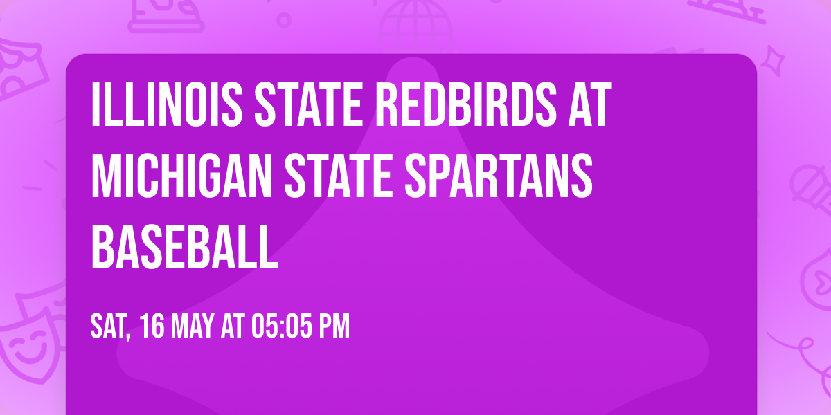 Illinois State Redbirds at Michigan State Spartans Baseball