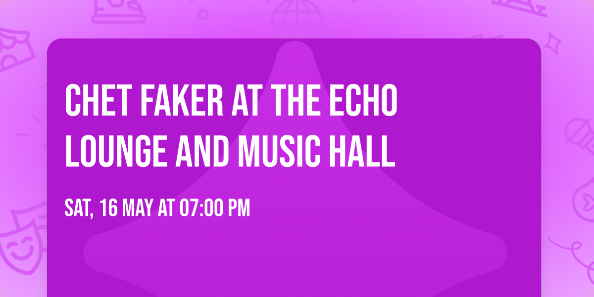 Chet Faker at The Echo Lounge and Music Hall