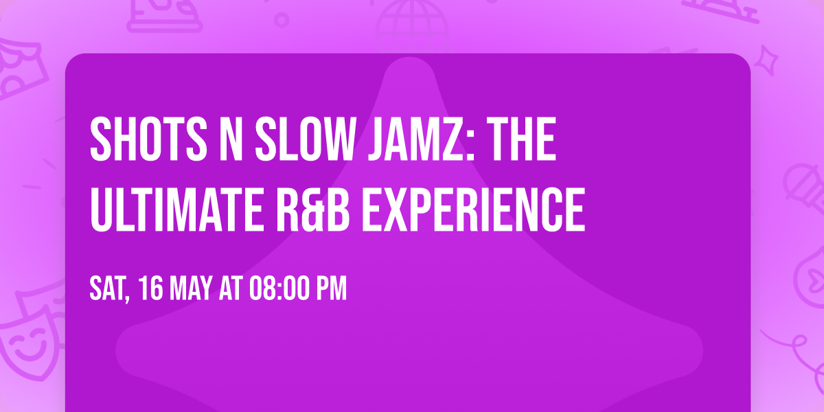 Shots n Slow Jamz: The Ultimate R&B Experience
