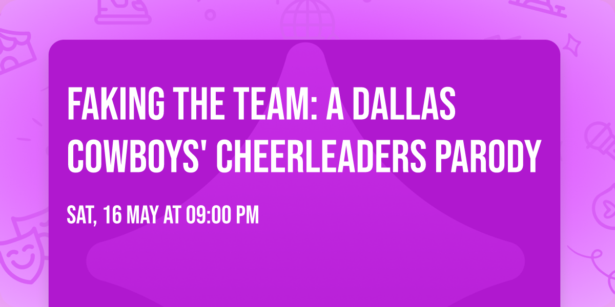 Faking the Team: A Dallas Cowboys' Cheerleaders Parody