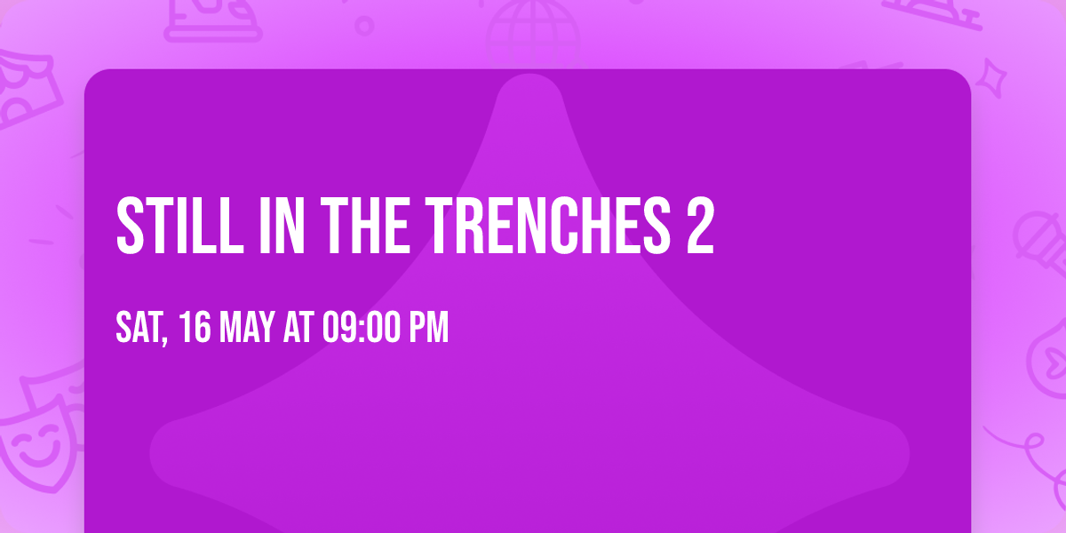 STILL IN THE TRENCHES 2