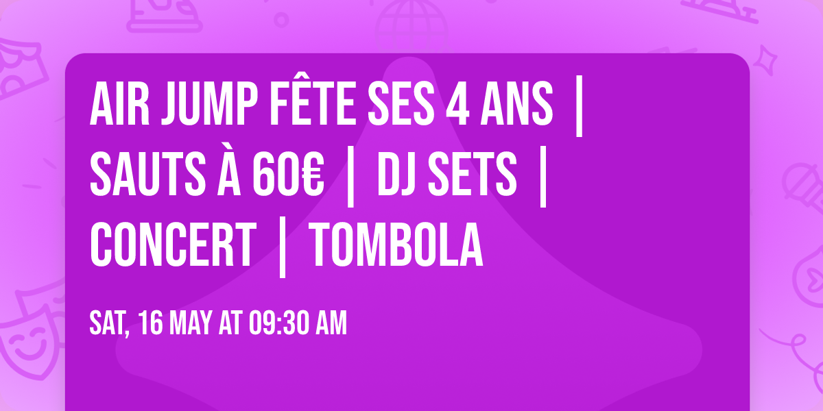 \ud83c\udf82 AIR JUMP F\u00caTE SES 4 ANS | \ud83e\ude82 Sauts \u00e0 60\u20ac | DJ sets | Concert | Tombola
