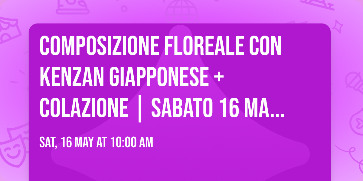 Composizione floreale con Kenzan giapponese + colazione \ud83c\udf3c\u2615\ufe0f | Sabato 16 maggio a Villa Varda \ud83c\udf3f
