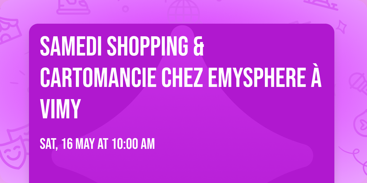 Samedi Shopping & Cartomancie Chez Emysphere \u00e0 Vimy