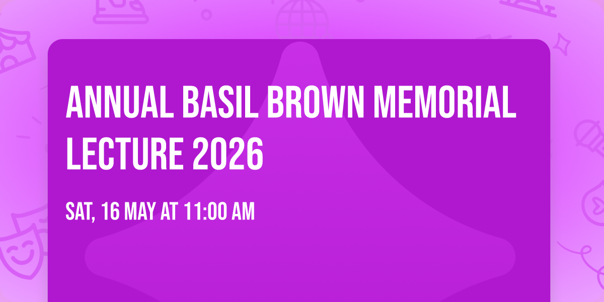 Annual Basil Brown Memorial Lecture 2026