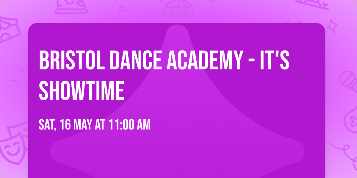 Bristol Dance Academy - It's Showtime