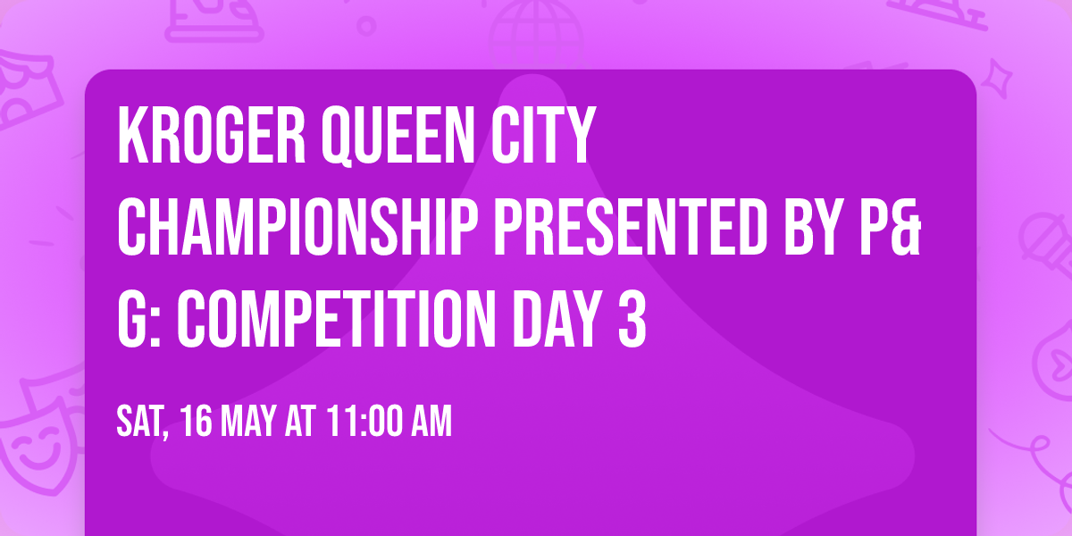 Kroger Queen City Championship presented by P&G: Competition Day 3