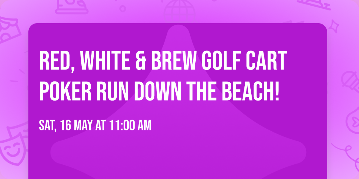 Red, White & Brew Golf Cart Poker run down the beach! 
