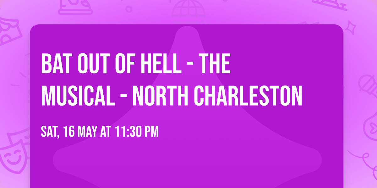 Bat Out Of Hell - The Musical - North Charleston