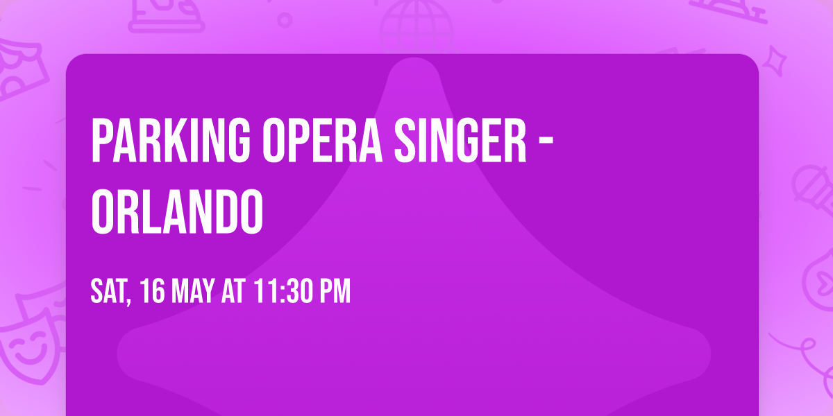 Parking Opera Singer - Orlando