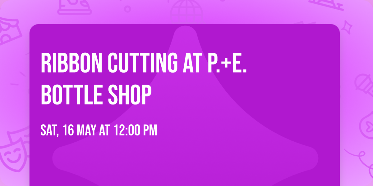 Ribbon Cutting at P.+E. Bottle Shop