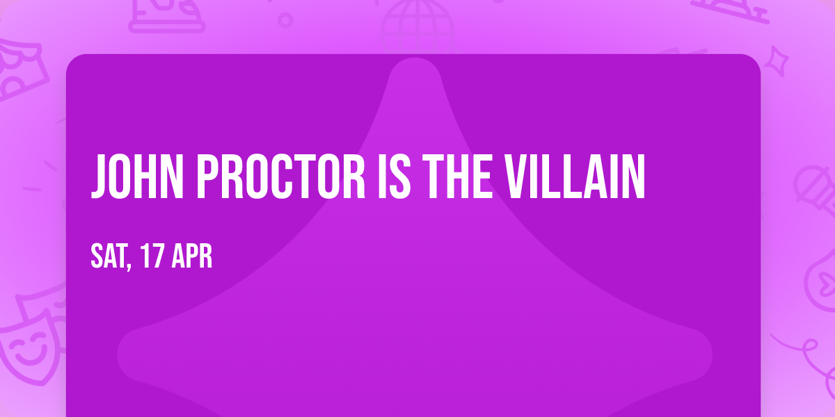 John Proctor is the Villain