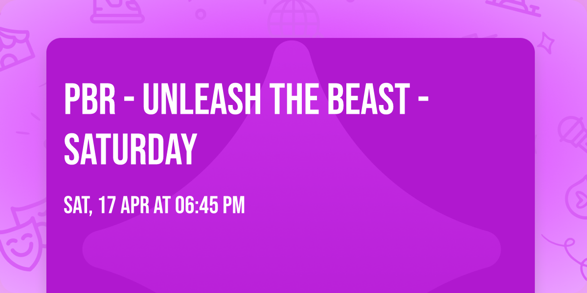 PBR - Unleash The Beast - Saturday
