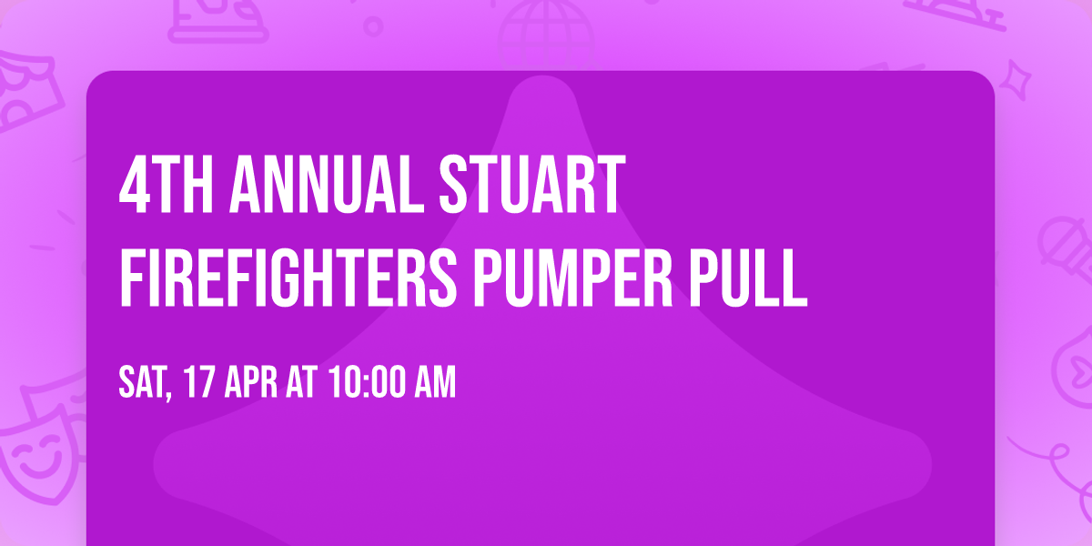 4th Annual Stuart Firefighters Pumper Pull