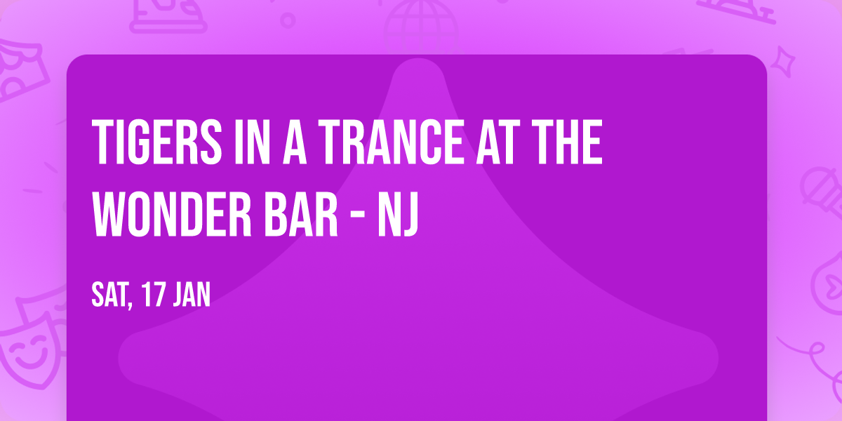 Tigers in a Trance at The Wonder Bar - NJ