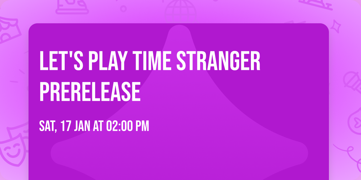 Let's Play Time Stranger Prerelease