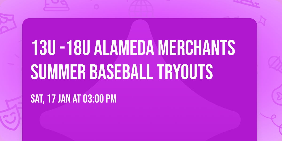 13u -18u Alameda Merchants Summer Baseball Tryouts