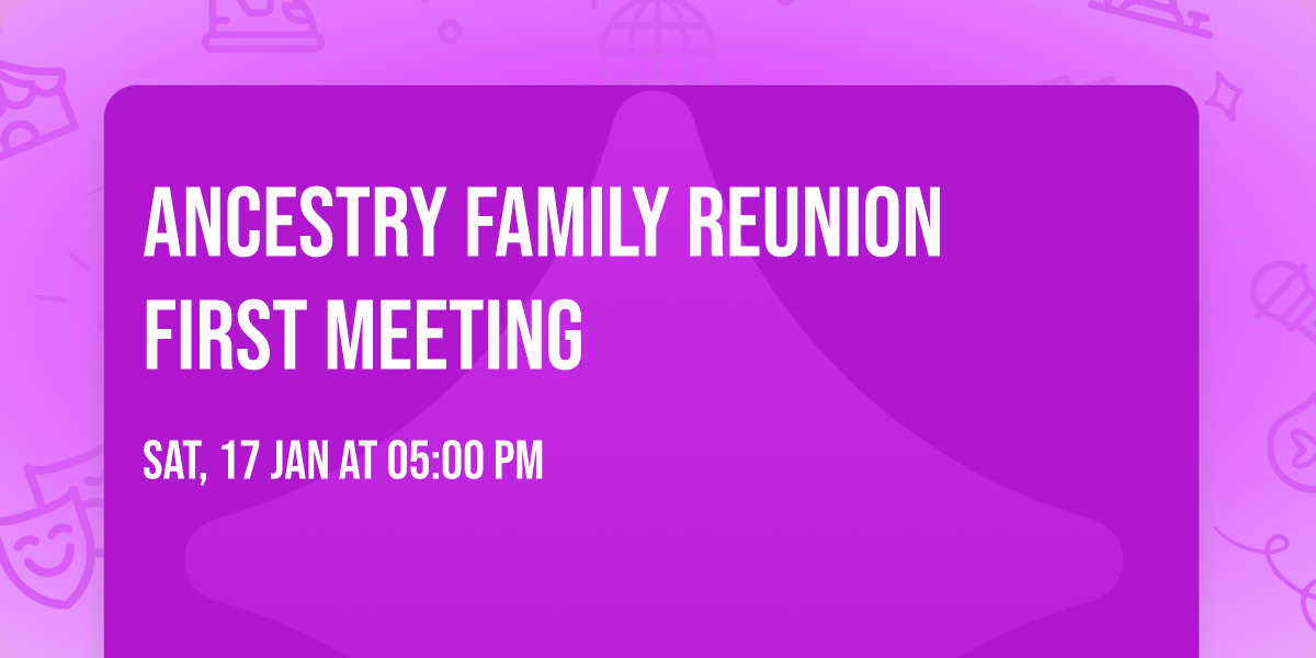 ancestry family reunion First meeting 