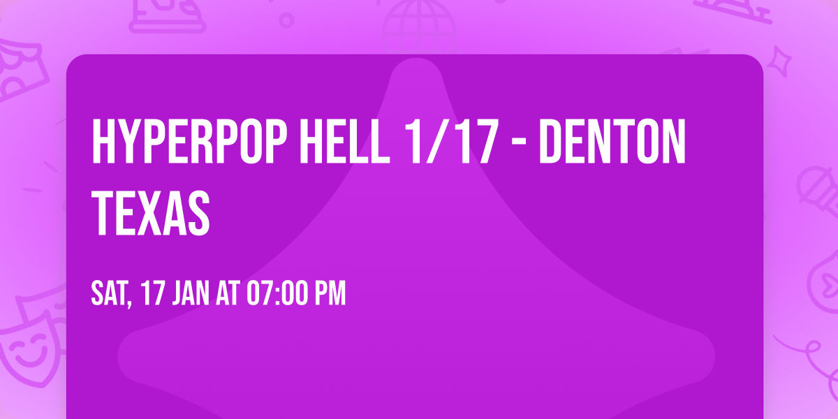 hyperpop hell 1\/17 - denton texas