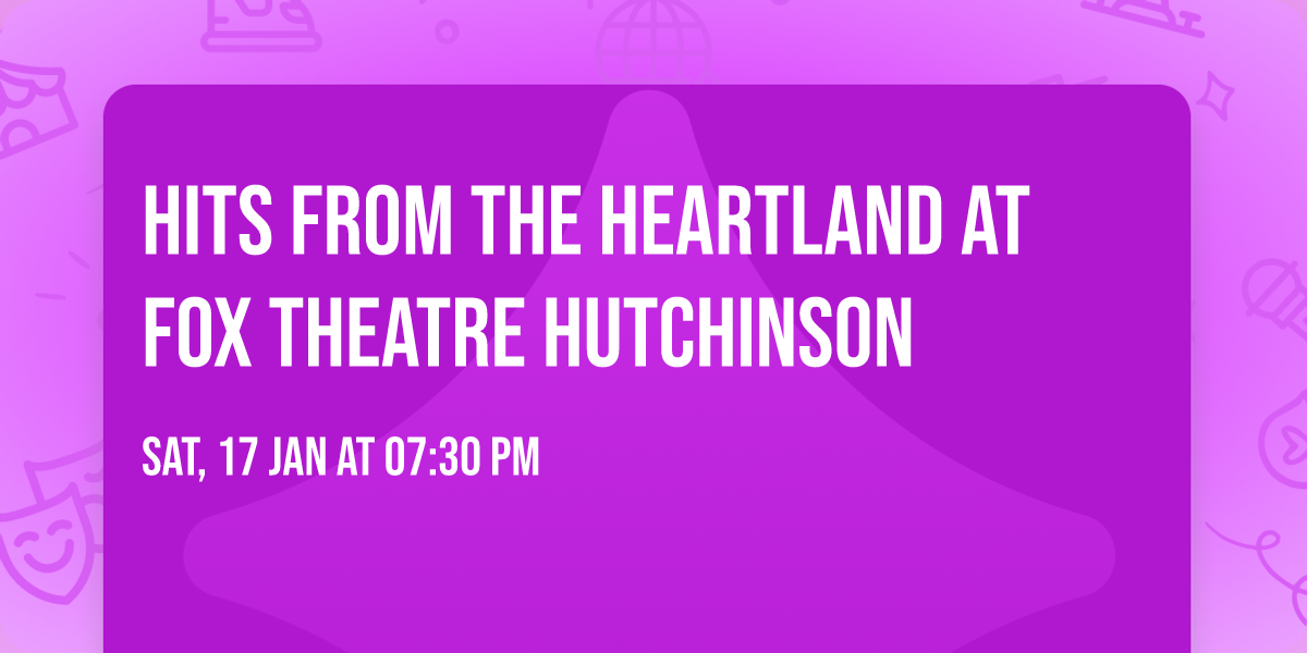 Hits From the Heartland at Fox Theatre Hutchinson