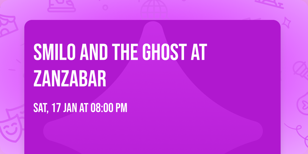 Smilo and The Ghost at Zanzabar