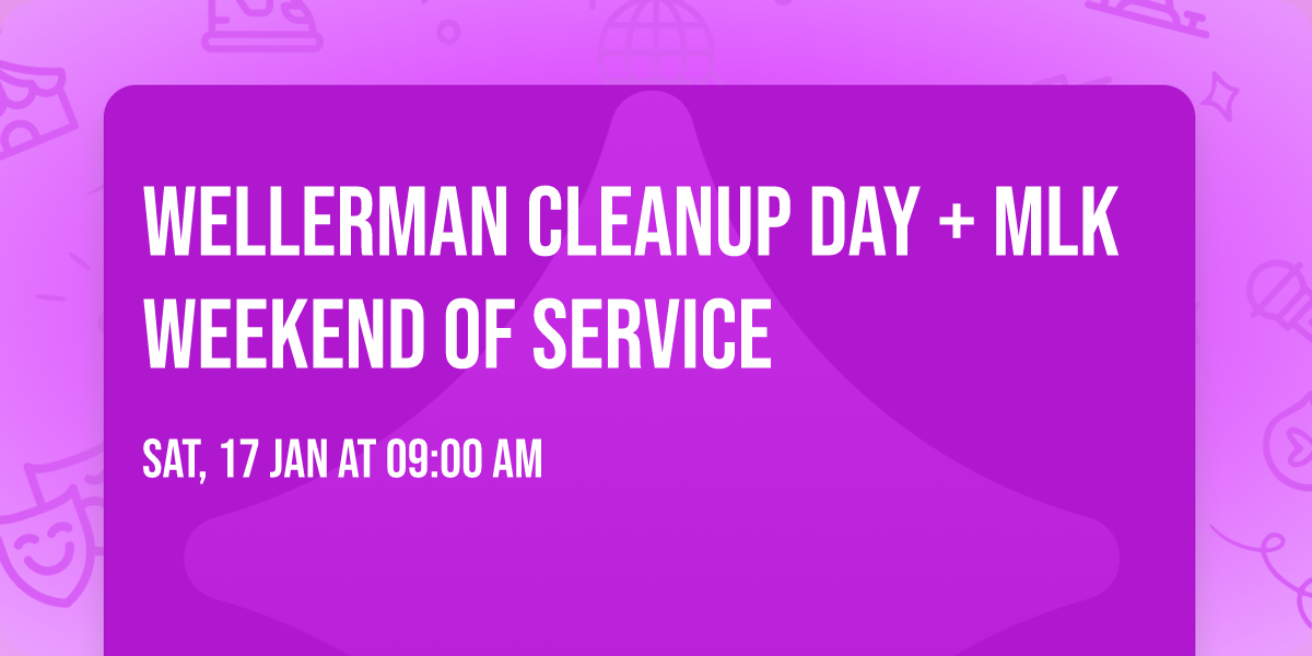 Wellerman Cleanup Day + MLK Weekend of Service