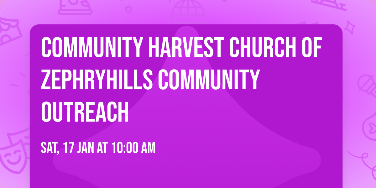 Community Harvest Church of Zephryhills Community Outreach