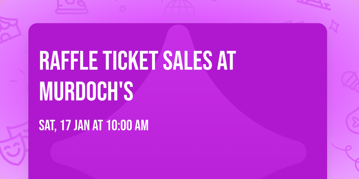 Raffle Ticket Sales at Murdoch's 