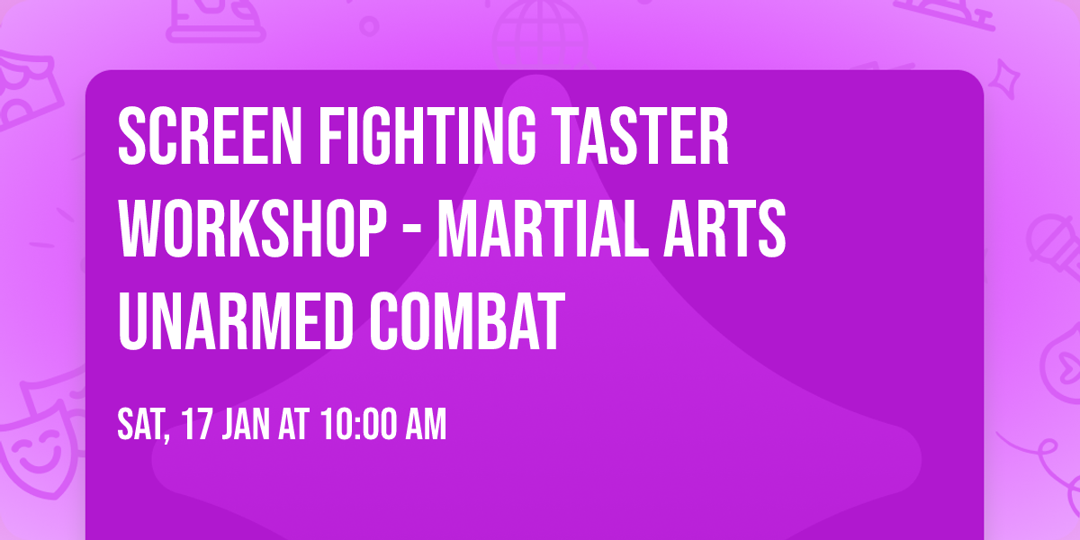 Screen Fighting Taster Workshop - Martial Arts Unarmed Combat