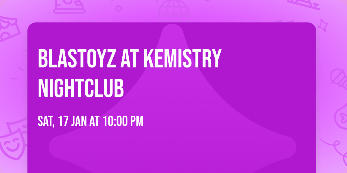 BLASTOYZ at Kemistry Nightclub