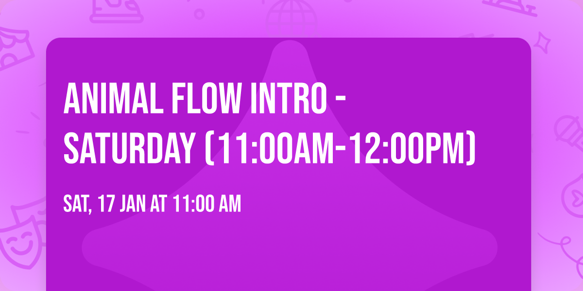Animal Flow  INTRO - Saturday (11:00am-12:00pm)