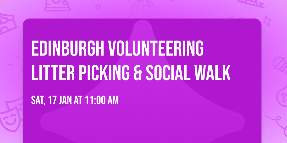 EDINBURGH Volunteering Litter Picking & Social Walk
