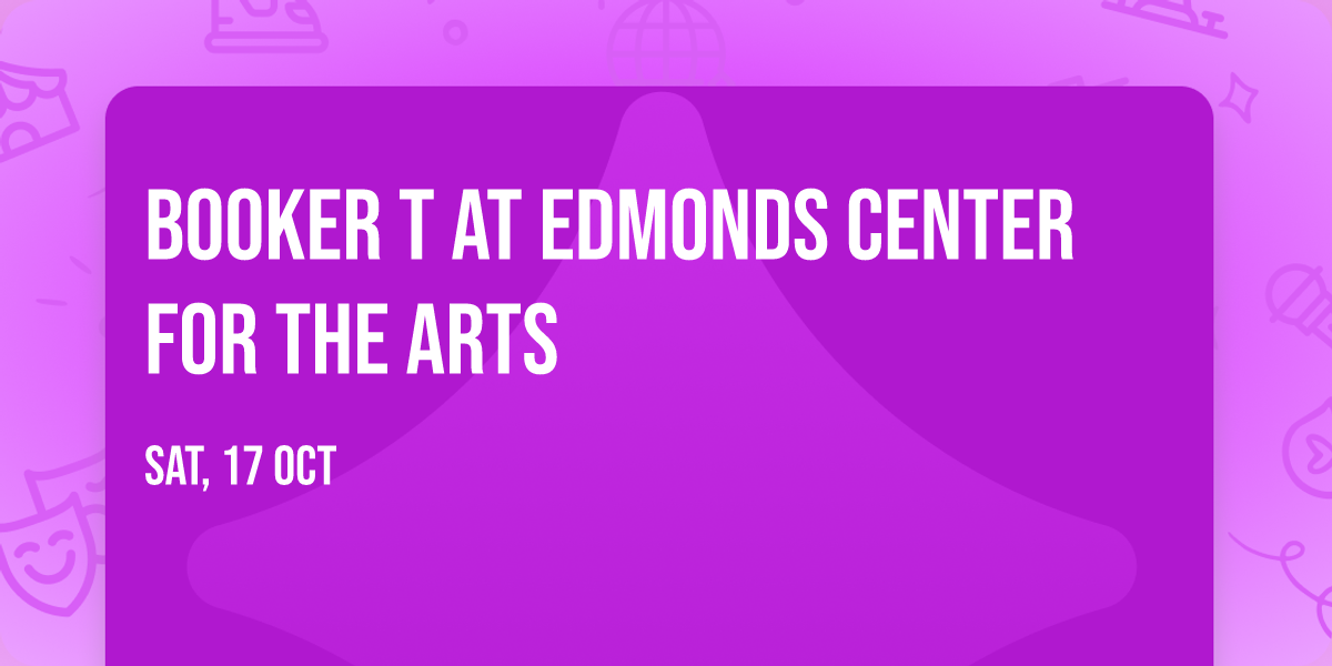 Booker T at Edmonds Center for the Arts
