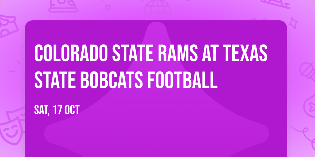 Colorado State Rams at Texas State Bobcats Football