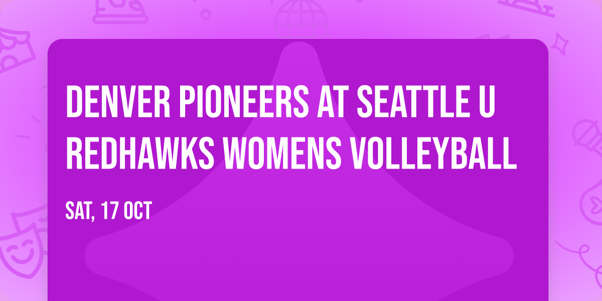 Denver Pioneers at Seattle U Redhawks Womens Volleyball
