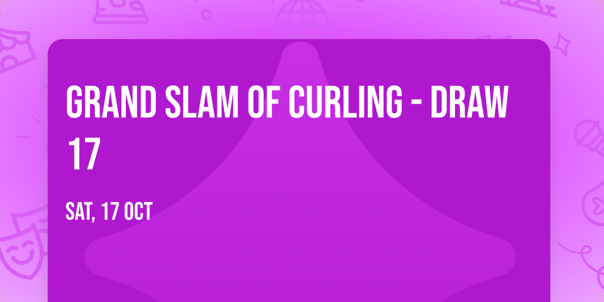 Grand Slam Of Curling - Draw 17